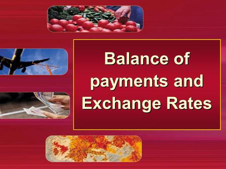 Balance of payments and Exchange Rates. Balance of payments & exchange rates The balance of payments account Example of UK balance of payments The balance.