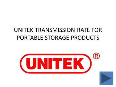 UNITEK TRANSMISSION RATE FOR PORTABLE STORAGE PRODUCTS.