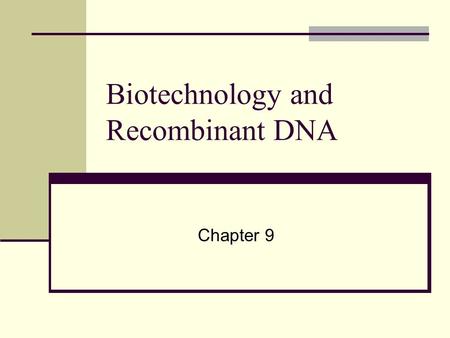 Biotechnology and Recombinant DNA