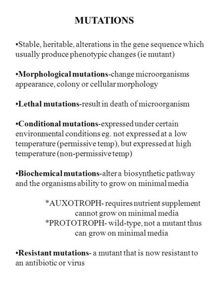 MUTATIONS Stable, heritable, alterations in the gene sequence which