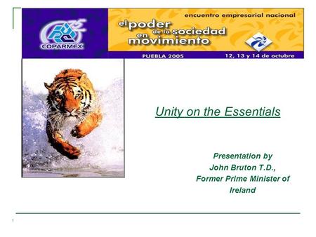 1 Unity on the Essentials Presentation by John Bruton T.D., Former Prime Minister of Ireland.