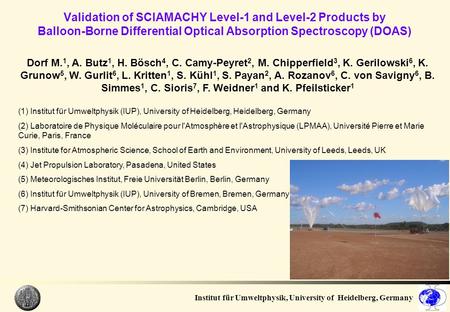 Institut für Umweltphysik, University of Heidelberg, Germany Validation of SCIAMACHY Level-1 and Level-2 Products by Balloon-Borne Differential Optical.