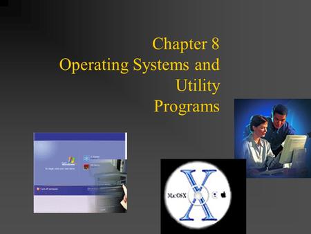 Chapter 8 Operating Systems and Utility Programs