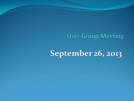 September 26, 2013. Agenda Delegation Policy – How the changes impact me Peter Gee, Director Financial Services I Expense – Upcoming changes Mary Anne.