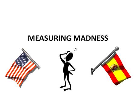 MEASURING MADNESS. Did you know that the United States and Europe use many different units of measure? For example, the two regions make use of different.