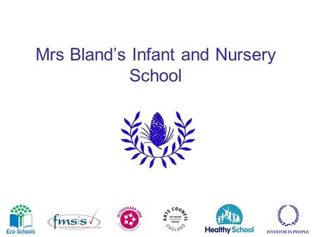 Mrs. Bland’s Infant and Nursery School Mrs Bland’s Infant and Nursery School.