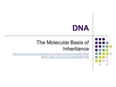 DNA The Molecular Basis of Inheritance  BEA5-C588-4A4E-AB35-0296ED8BE7DB.