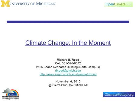 Climate Change: In the Moment Richard B. Rood Cell: 301-526-8572 2525 Space Research Building (North Campus)