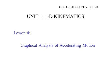 UNIT 1: 1-D KINEMATICS Lesson 4: