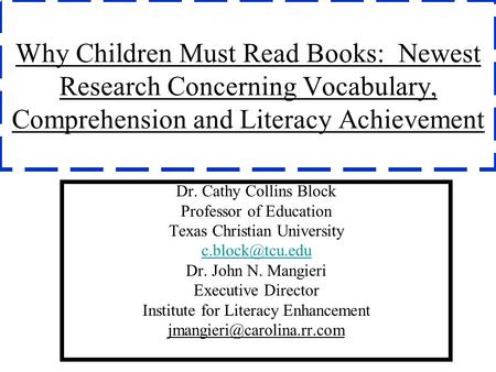 Why Children Must Read Books: Newest Research Concerning Vocabulary, Comprehension and Literacy Achievement Dr. Cathy Collins Block Professor of Education.