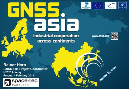 0 Rainer Horn GNSS.asia Project Coordinator H2020 Infoday Prague, 4 February 2014.