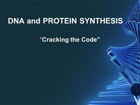 DNA and PROTEIN SYNTHESIS “Cracking the Code”. DNA the blueprint of life contains the instructions for making proteins within the cell. Deoxyribonucleic.