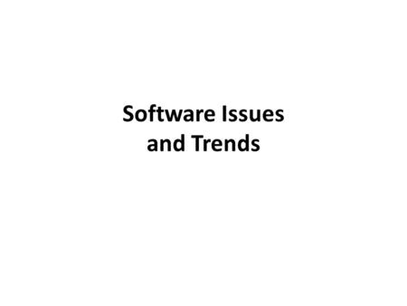 Software Issues and Trends. Software Licensing – Vendors can copyright software – Guidelines : when information systems (IS) managers cannot find proof.