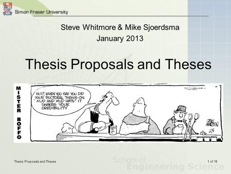 Thesis Proposals and Theses 1 of 18 Thesis Proposals and Theses Steve Whitmore & Mike Sjoerdsma January 2013.