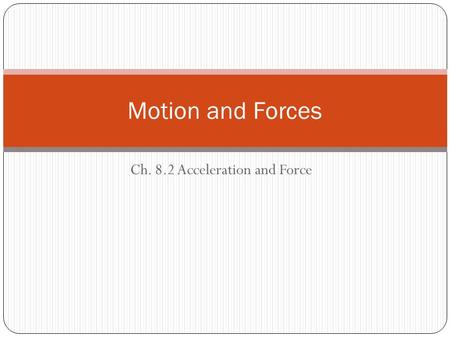 Ch. 8.2 Acceleration and Force