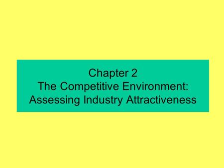 External Environment External environments are uncontrollable, multifaceted. They frame your firm’s opps/threats, your strategic options. You must understand.