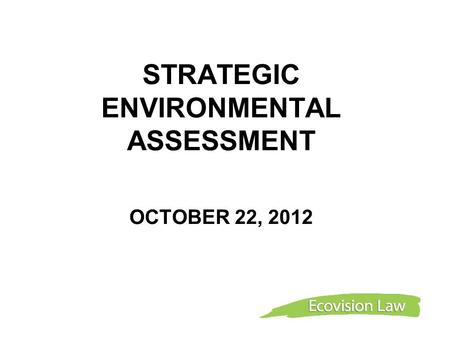 STRATEGIC ENVIRONMENTAL ASSESSMENT OCTOBER 22, 2012.