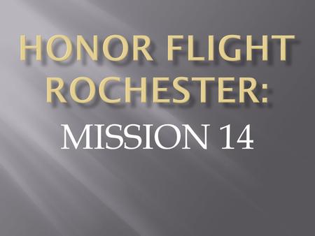 MISSION 14.  On May 29, 2004, President Bush dedicated the World War II Memorial to honor “The Greatest Generation.”  Regrettably, very few of these.