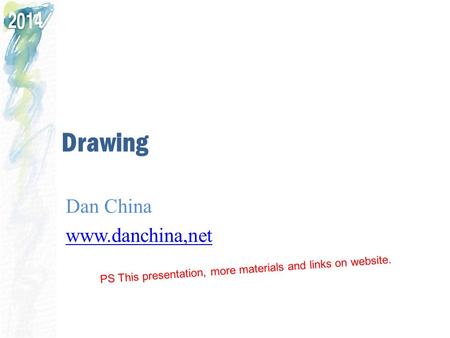 PS Drawing Dan China www.danchina,net PS This presentation, more materials and links on website.