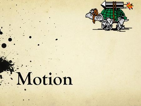 Motion.