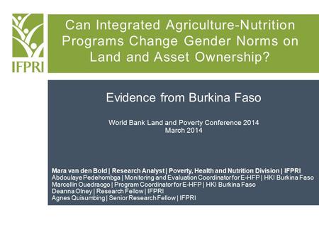 Can Integrated Agriculture-Nutrition Programs Change Gender Norms on Land and Asset Ownership? Evidence from Burkina Faso World Bank Land and Poverty Conference.