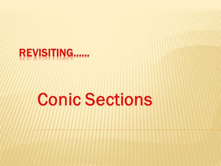 Conic Sections. (1) Circle A circle is formed when i.e. when the plane  is perpendicular to the axis of the cones.