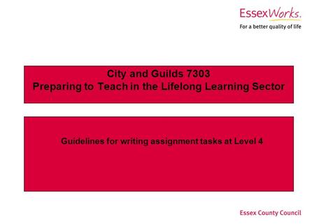 City and Guilds 7303 Preparing to Teach in the Lifelong Learning Sector Guidelines for writing assignment tasks at Level 4.