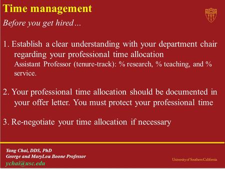 Time management Before you get hired… 1. Establish a clear understanding with your department chair regarding your professional time allocation Assistant.