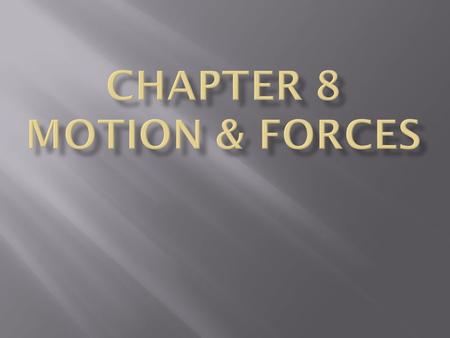  How do you know an object is moving?  An object is moving if its position changes against some background that stays the same.