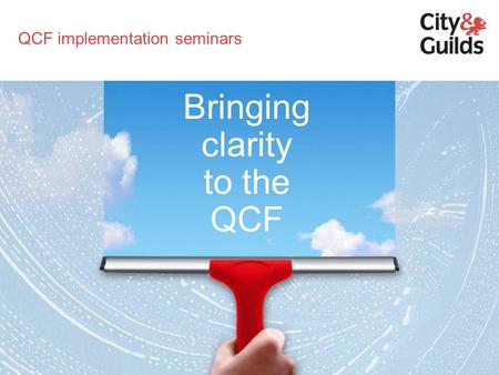 Bringing clarity to the QCF QCF implementation seminars.