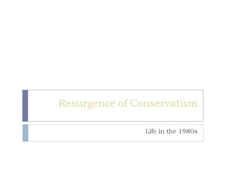 Resurgence of Conservatism