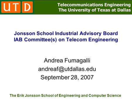 Telecommunications Engineering The University of Texas at Dallas The Erik Jonsson School of Engineering and Computer Science Jonsson School Industrial.