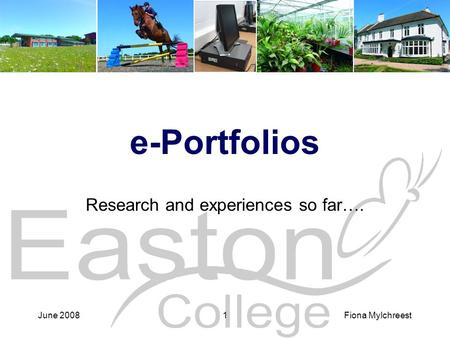 June 2008Fiona Mylchreest1 e-Portfolios Research and experiences so far….