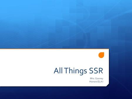 All Things SSR Mrs. Gosney Honors ELA I. What is SSR and why do it?  SSR stands for Sustained Silent Reading  Increasing reading depth (level of difficulty)