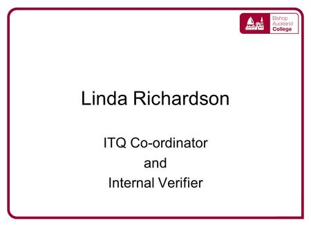 Linda Richardson ITQ Co-ordinator and Internal Verifier.