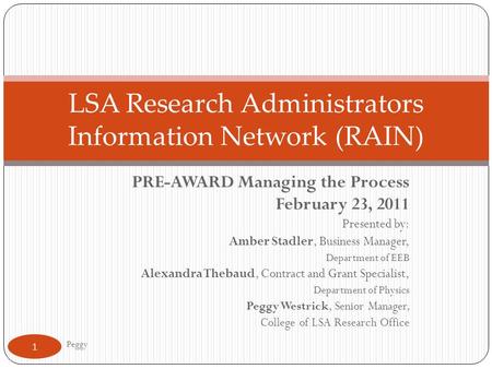 PRE-AWARD Managing the Process February 23, 2011 Presented by: Amber Stadler, Business Manager, Department of EEB Alexandra Thebaud, Contract and Grant.