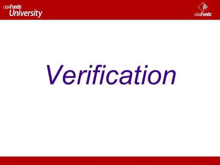 Verification. A Verification Funny “I told a student we needed his Independent Verification Worksheet and his IRS tax form. My front desk person got a.