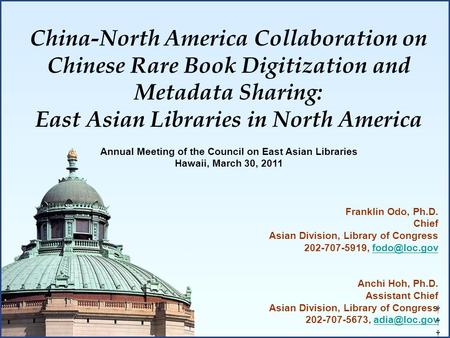 March 30, 2011CEAL- Joint CJK Meeting11 China-North America Collaboration on Chinese Rare Book Digitization and Metadata Sharing: East Asian Libraries.