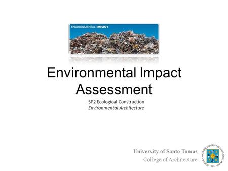 Environmental Impact Assessment University of Santo Tomas College of Architecture SP2 Ecological Construction Environmental Architecture.