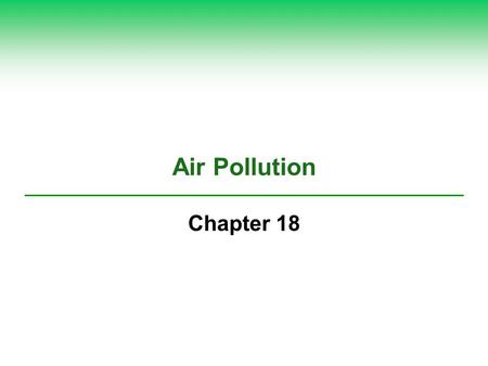 Air Pollution Chapter 18.