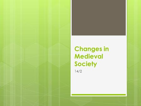 Changes in Medieval Society 14/2. SETTING THE STAGE  While Church reform, cathedral building, and the Crusades were taking place, other important changes.