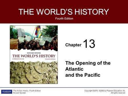 The Opening of the Atlantic and the Pacific