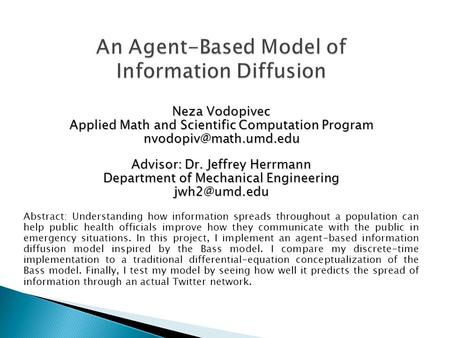 Neza Vodopivec Applied Math and Scientific Computation Program Advisor: Dr. Jeffrey Herrmann Department of Mechanical Engineering.