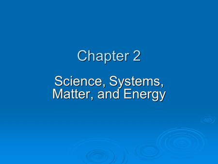 Science, Systems, Matter, and Energy