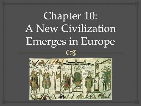 Chapter 10: A New Civilization Emerges in Europe