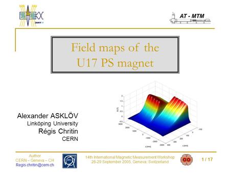 1 / 17 Author CERN – Geneva – CH 14th International Magnetic Measurement Workshop 26-29 September 2005, Geneva, Switzerland Title.