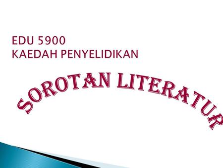 EDU 5900 KAEDAH PENYELIDIKAN