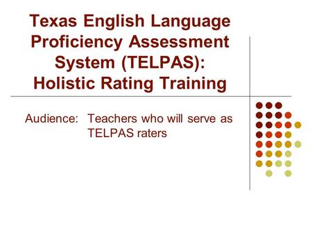 Audience: Teachers who will serve as TELPAS raters