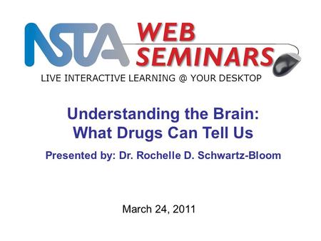 Understanding the Brain: Presented by: Dr. Rochelle D. Schwartz-Bloom