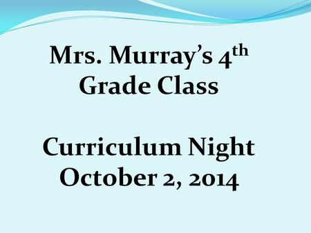 Tonight’s Agenda… Schedule Math Reading Writing S.S. Science Homework Grading Testing Field Trips Communication MLC/BYOD.